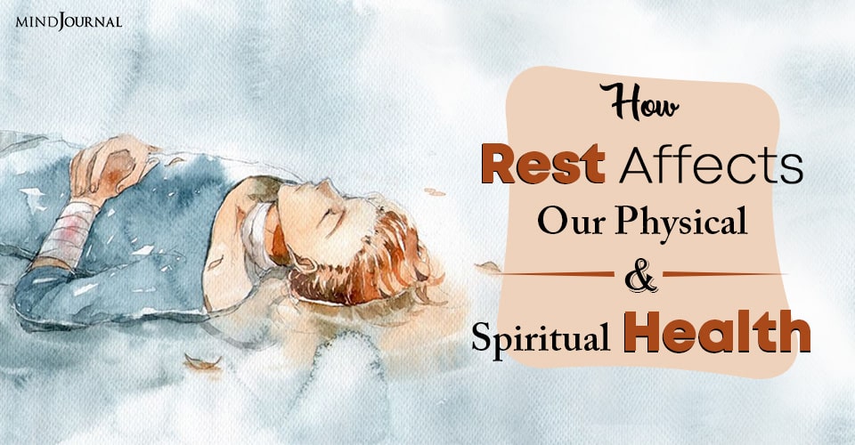 How Rest Affects Our Physical, Emotional and Spiritual Health and 5 Tips To Rest Better