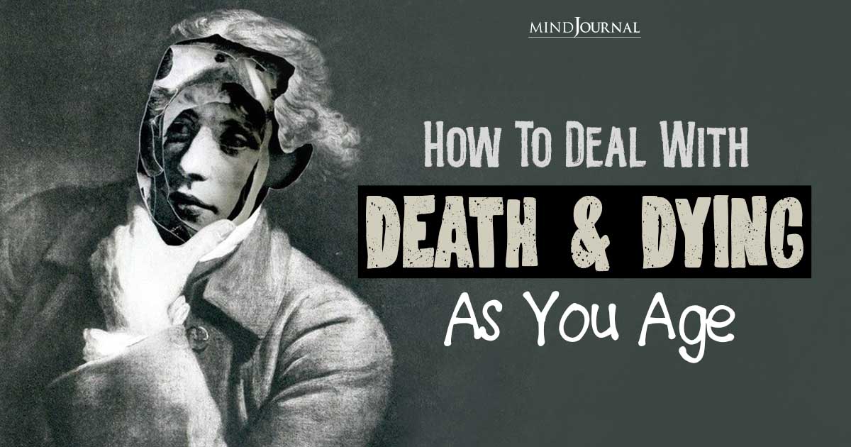 How To Deal With Death and Dying As You Age