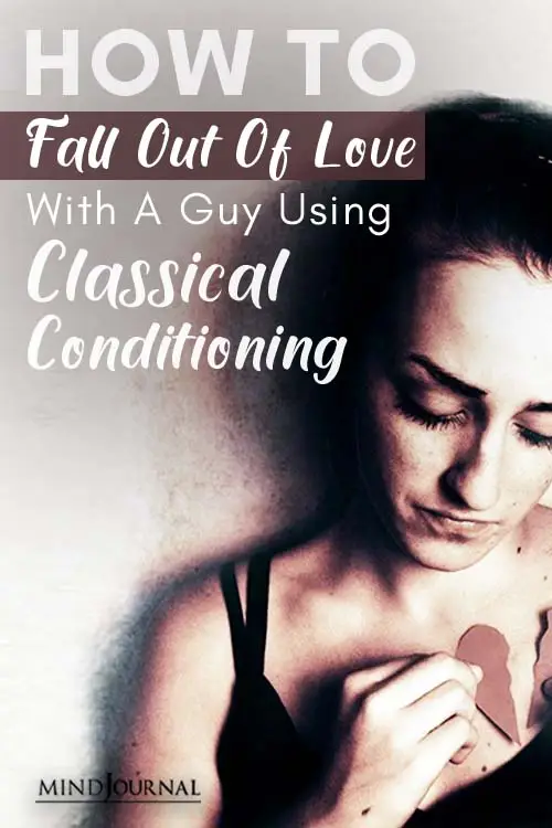 How To Fall Out Of Love With A Guy Using Classical Conditioning Pin
