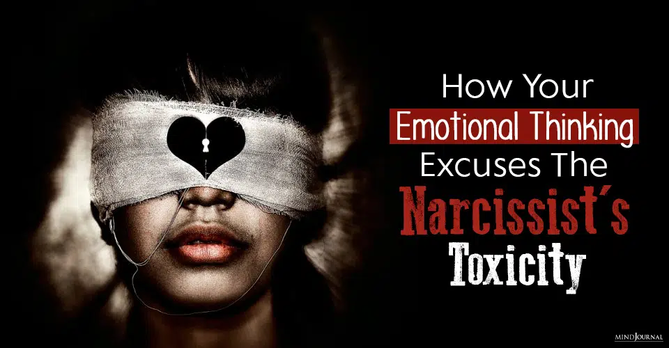 How Your Emotional Thinking Excuses The Narcissist’s Toxicity