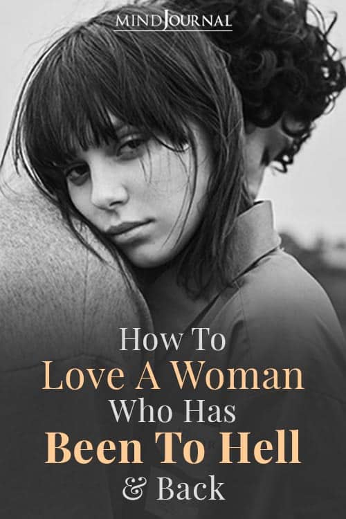 How To Love A Woman Who Has Been To Hell And Back Pin