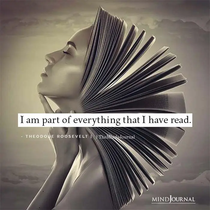I am part of everything that I have read