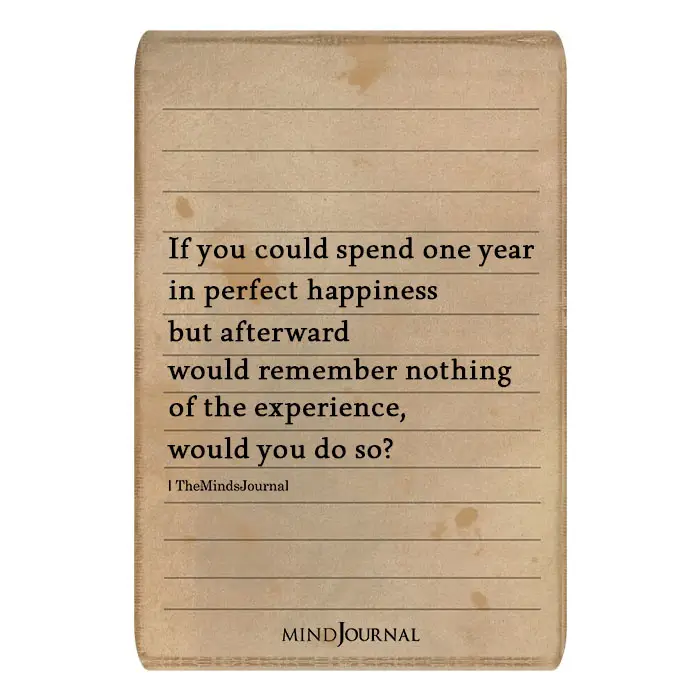 If you could spend one year in perfect happiness