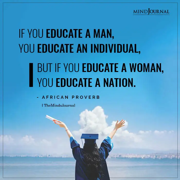 If You Educate A Man You Educate An Individual