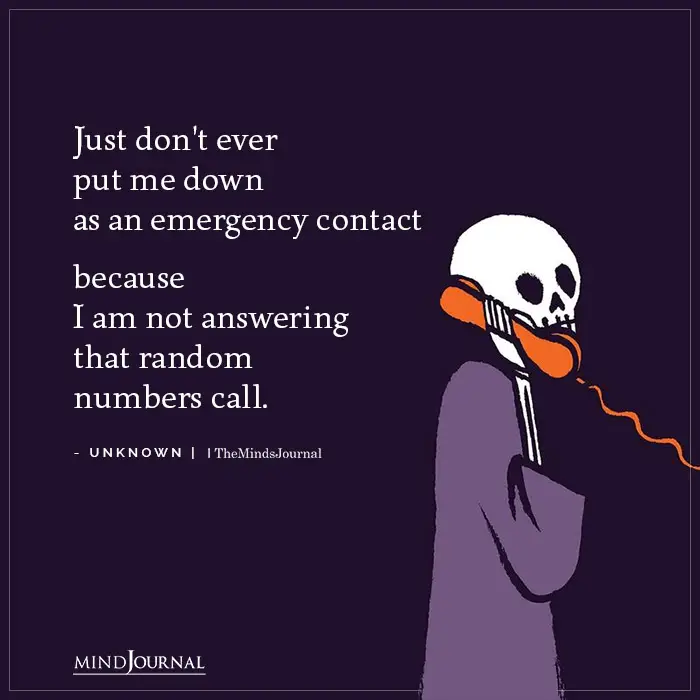 Just dont ever put me down as an emergency contact