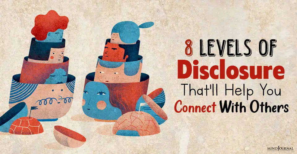 8 Levels of Disclosure That’ll Help You Connect With Others