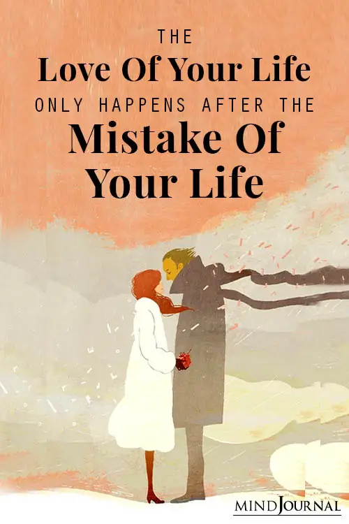 The love of your life happens after the mistake of your life