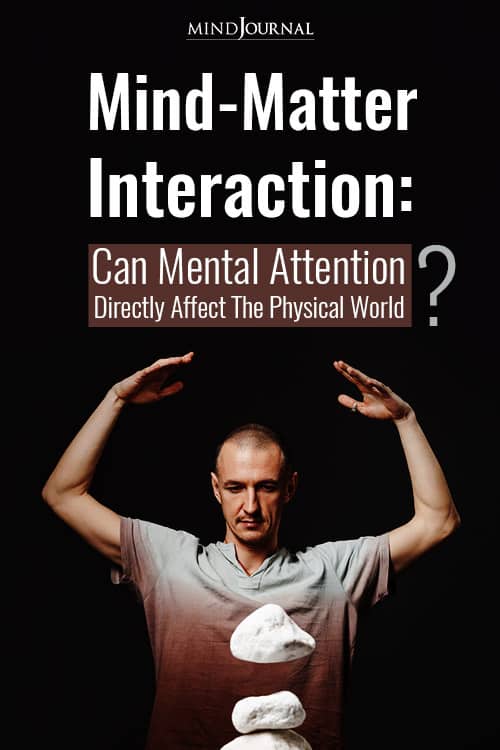 Mind-Matter Interaction Can Mental Attention Directly Affect The Physical World Pin