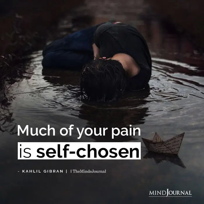 Much of your pain is self-chosen