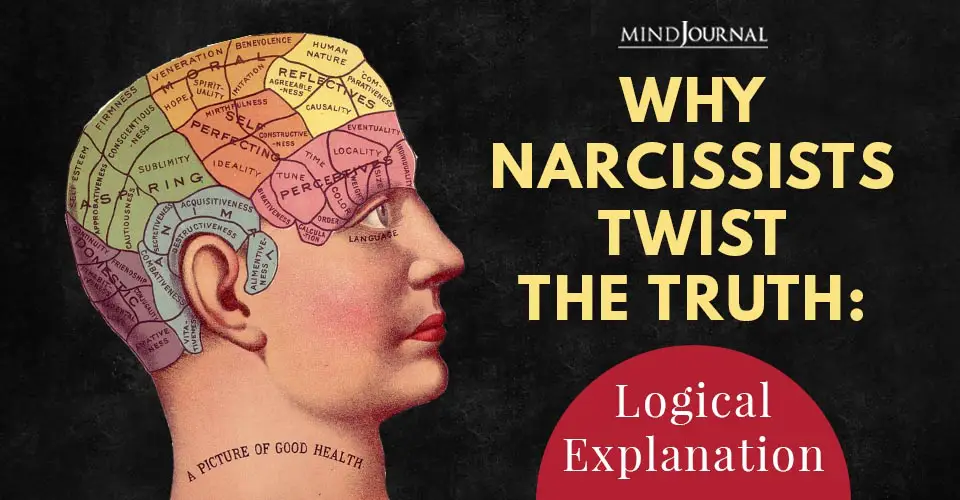 Why Narcissists Twist The Truth: Logical Explanation