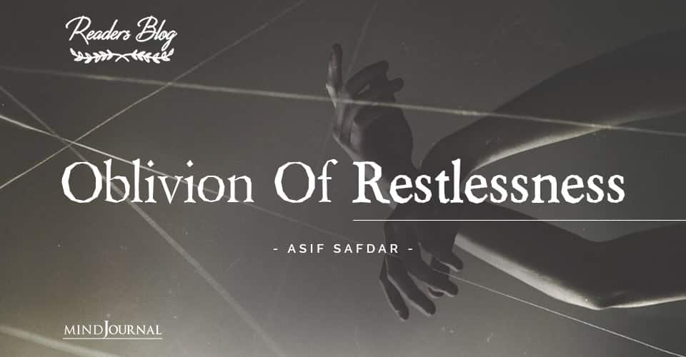 Oblivion Of Restlessness