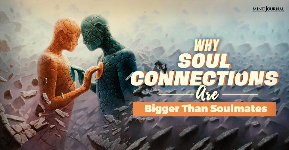Why Soul Connections Are Bigger Than Soulmates