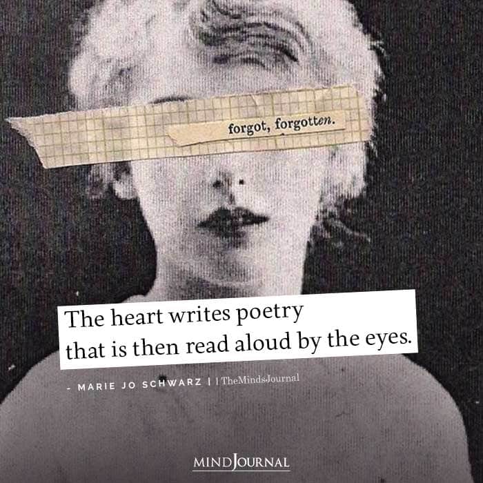 The heart writes poetry that is then read aloud by the eyes