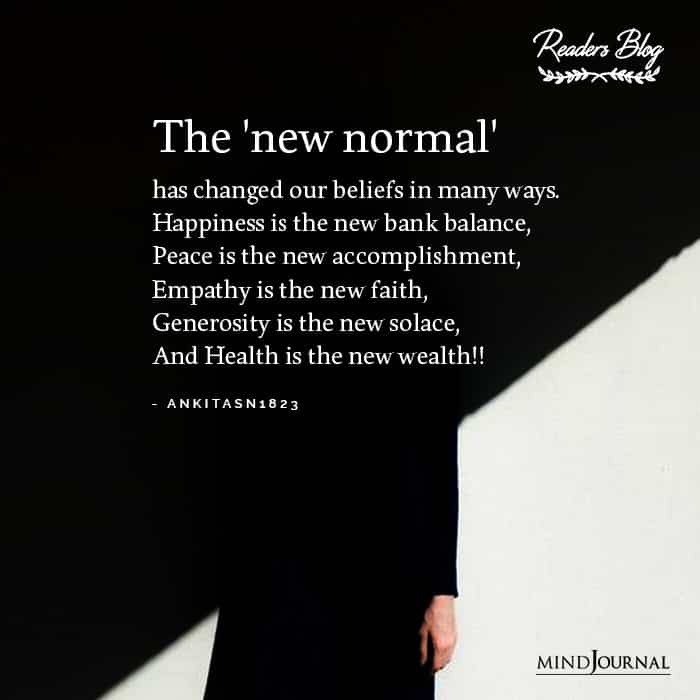 The new normal has changed our beliefs in many ways