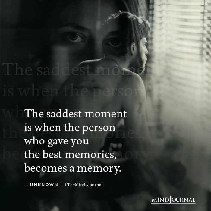 The saddest moment is when
