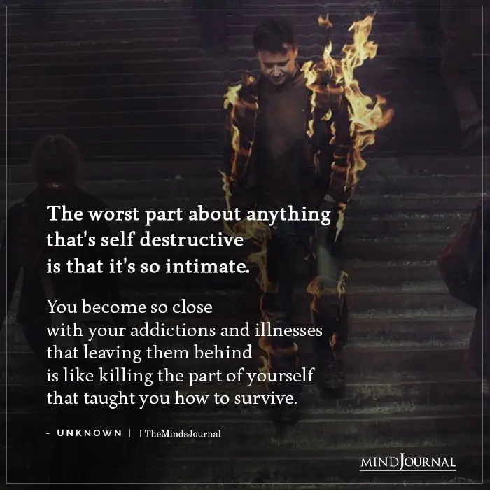 The worst part about anything thats self destructive