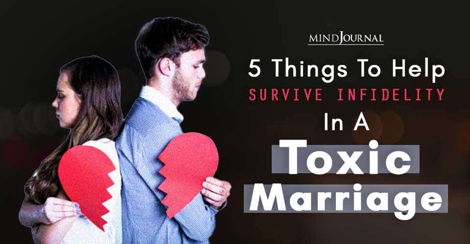 Things Help You Survive Infidelity In Toxic Marriage