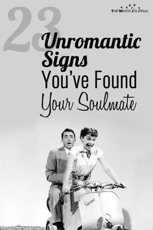 How to know if you found your soulmate? 23 Unromantic Signs Will Tell You