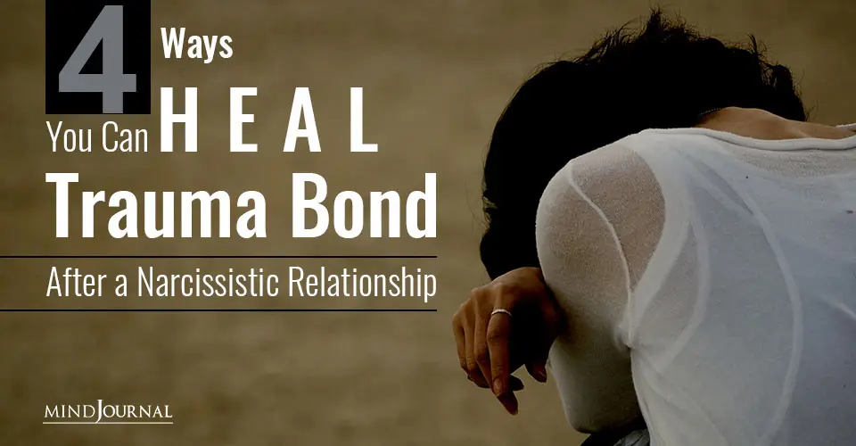 Ways Heal Trauma Bond After Narcissistic Relationship
