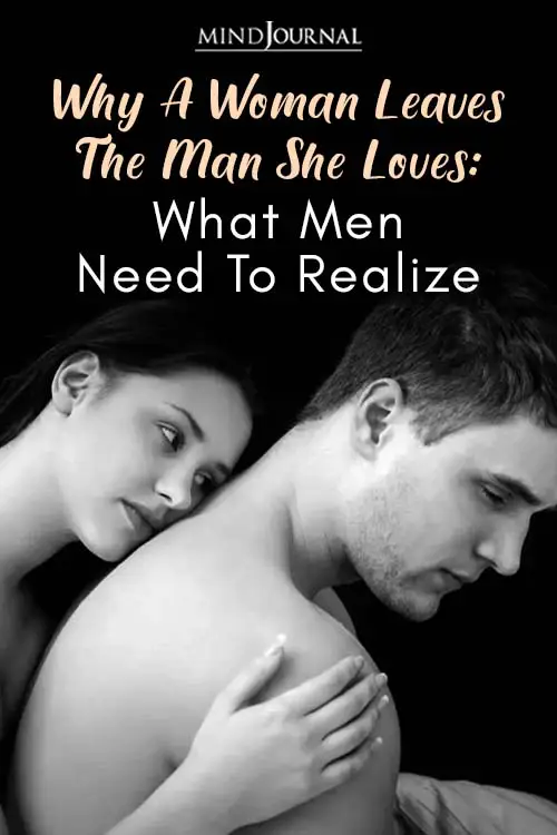 Woman Leaves The Man She Loves What Men Need To Realize Pin