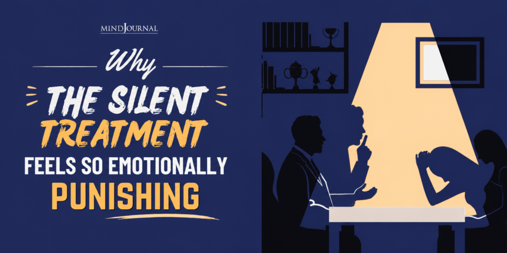 Why The Silent Treatment Feels So Emotionally Punishing