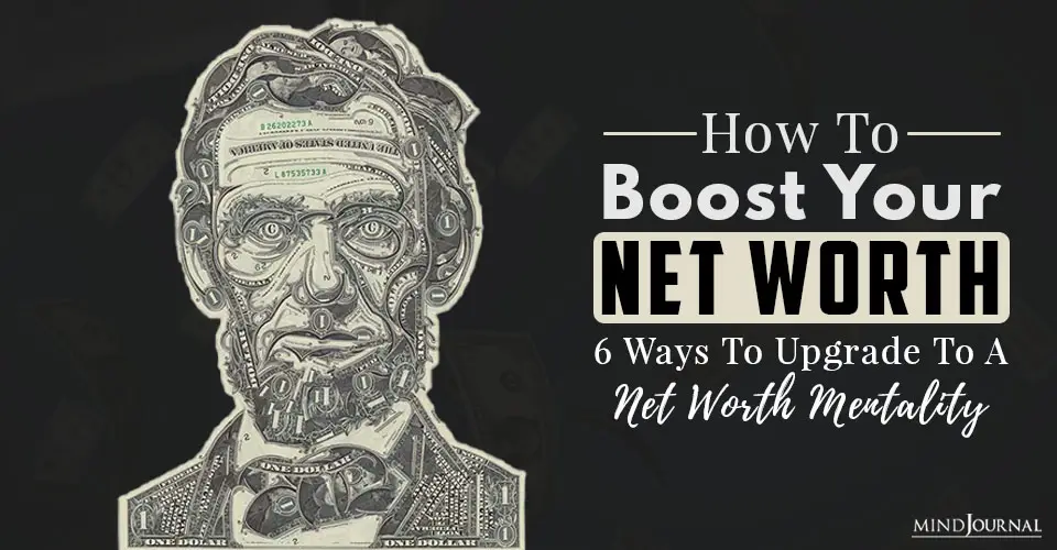 How To Boost Your Net Worth: 6 Ways To Upgrade To A Net Worth Mentality