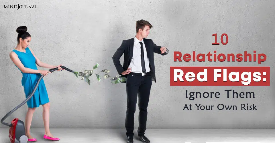 10 Relationship Red Flags: Ignore Them At Your Own Risk