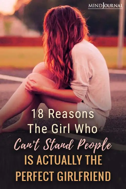 Reasons The Girl Who Can’t Stand People Is Actually the Perfect Girlfriend Pin