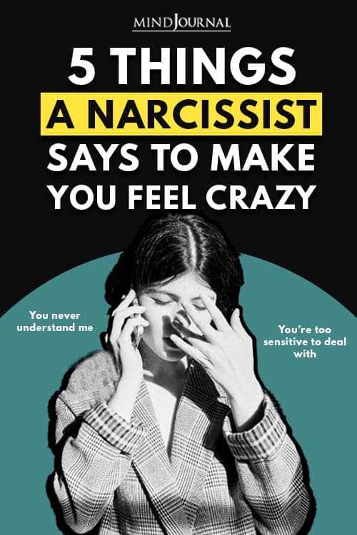 Things narcissist says to make you feel crazy Pin
