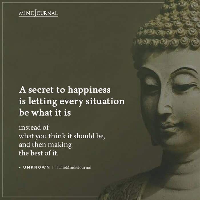 secret to happiness is letting every situation be