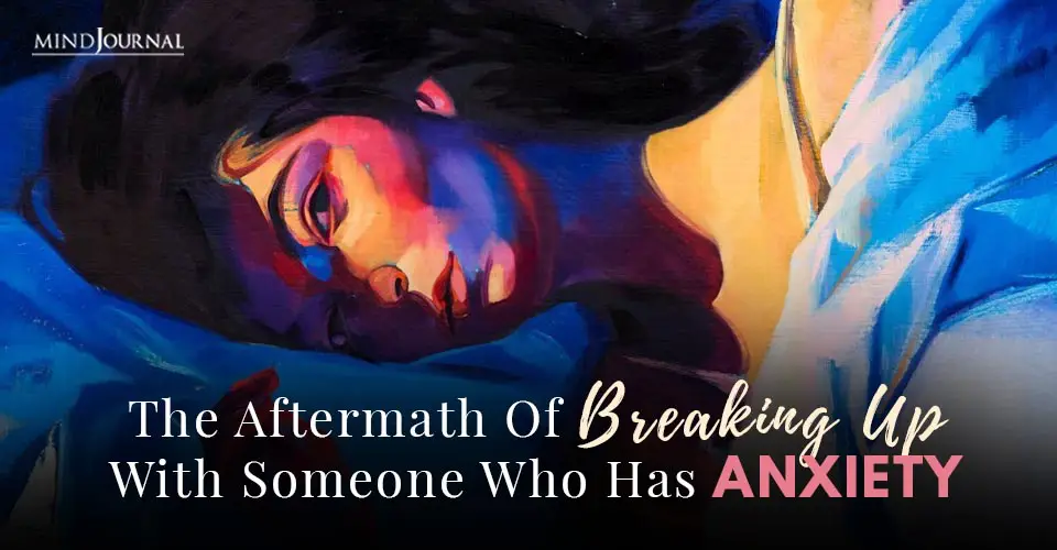 What It Really Means To Break up With Someone With Anxiety Disorder