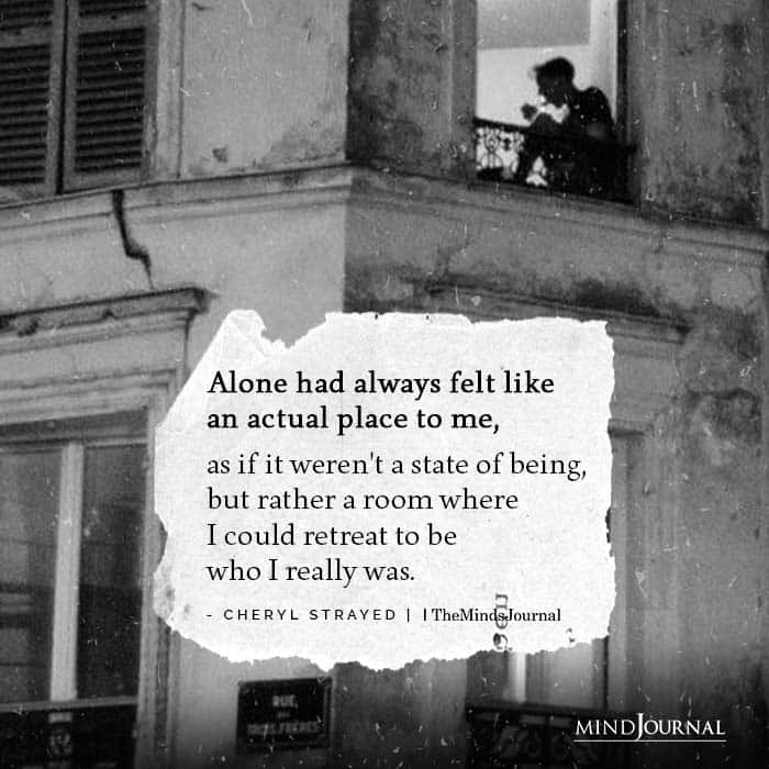 Alone had always felt like an actual place to me