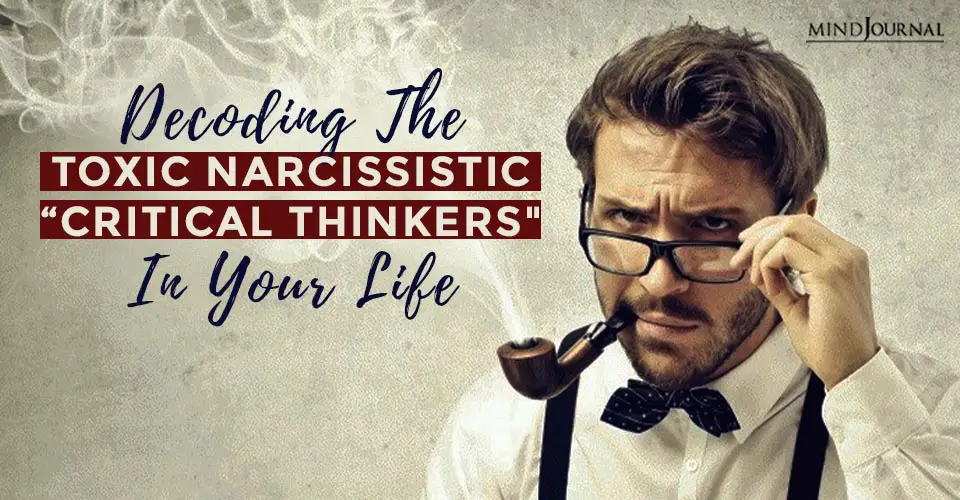 Decoding Toxic Narcissistic Critical Thinkers