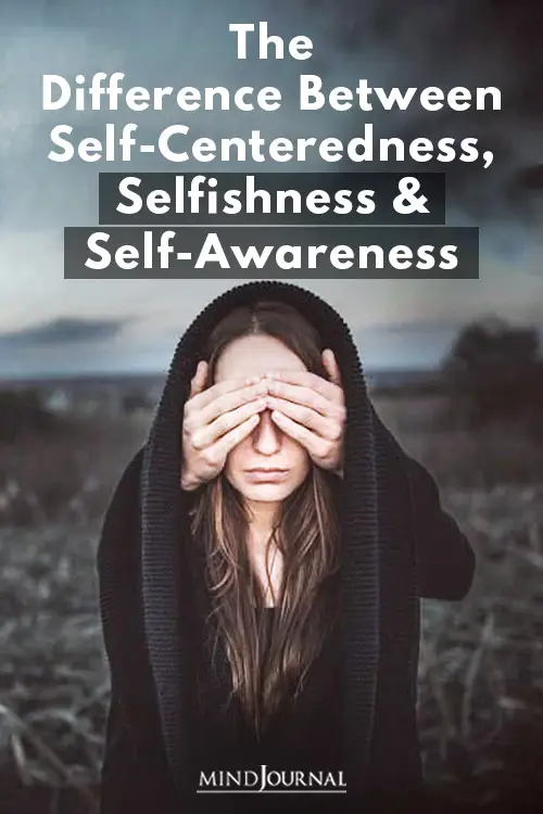 Difference SelfCenteredness Selfishness SelfAwareness Pin
