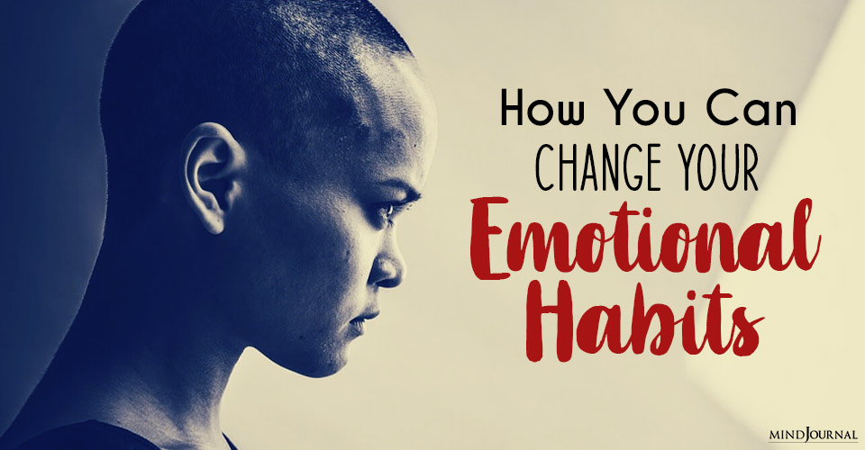 How You Can Change Your Emotional Habits