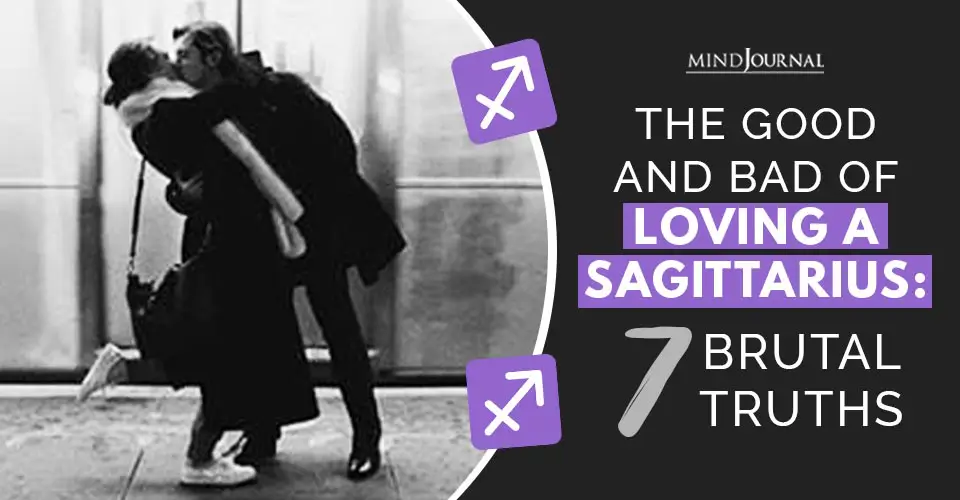 The Good and Bad of Loving A Sagittarius: 7 Brutal Truths