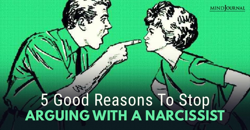 Good Reasons Stop Arguing Narcissist