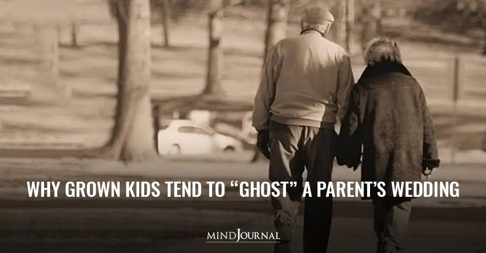 Why Grown Kids Tend To “Ghost” a Parent’s Wedding