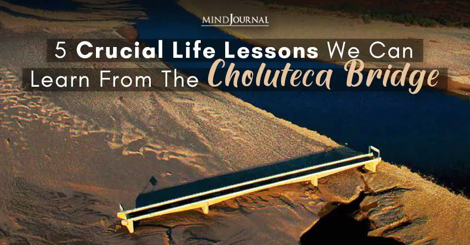 Embrace And Adapt: 5 Crucial Life Lessons We Can Learn From The Choluteca Bridge