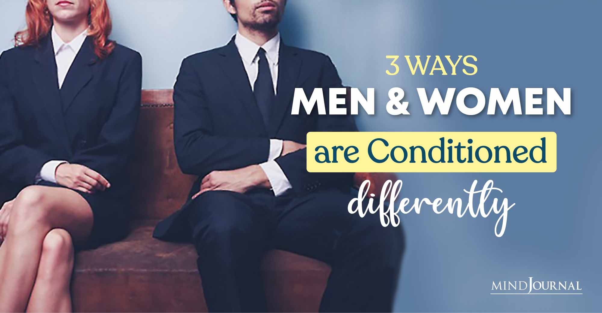 3 Ways That Men And Women Are Conditioned Differently