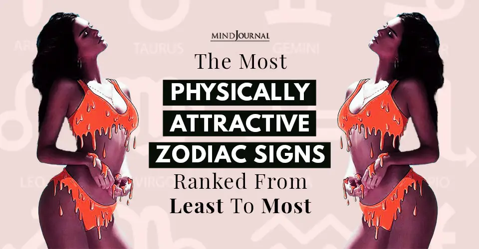 The Most Physically Attractive Zodiac Signs RANKED From Least To Most
