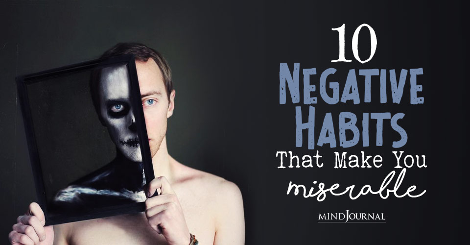 Negative Habits Make You Miserable