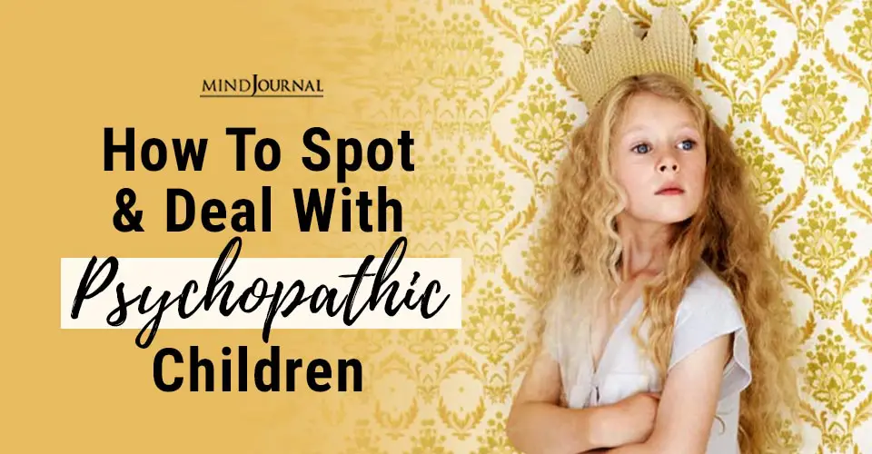 Psychopathy in Children: How To Spot and Deal With Psychopathic Children