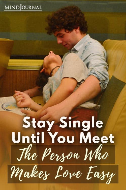 Stay Single Until You Meet The Person Who Makes Love Easy Pin
