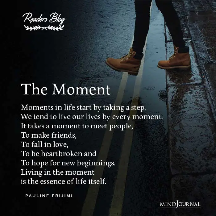 The Moment Moments in life start by taking a step