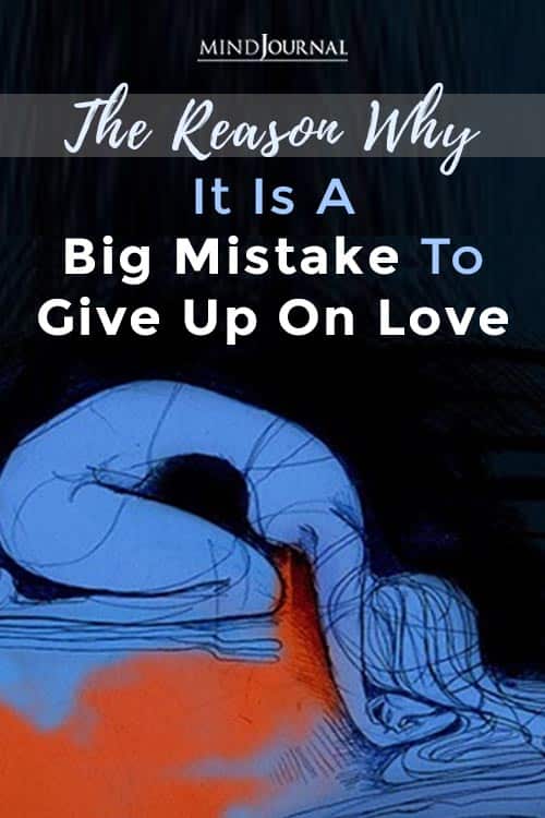  Why it is Big Mistake Give Up  Love Pin