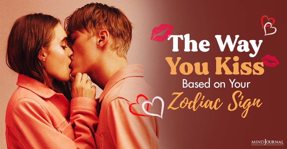 The Way You Kiss Based on Your Zodiac Sign