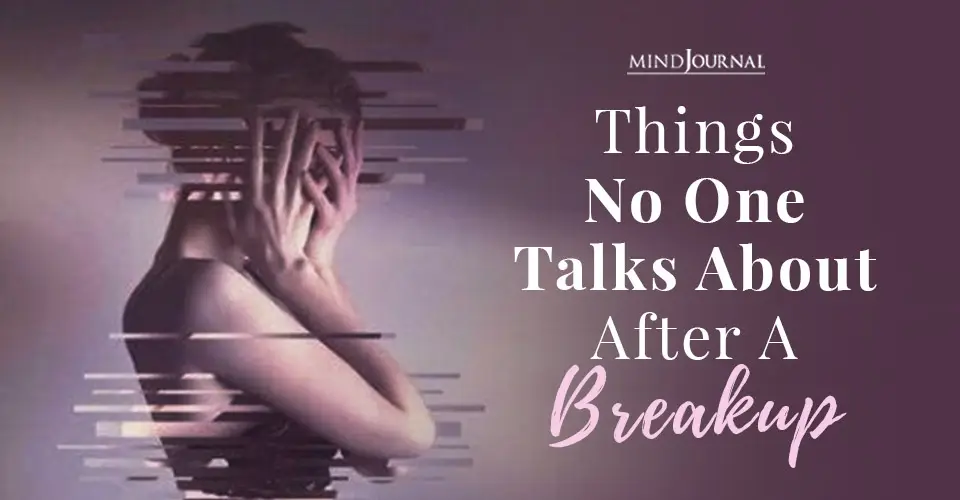 Things No One Talks About After A Breakup