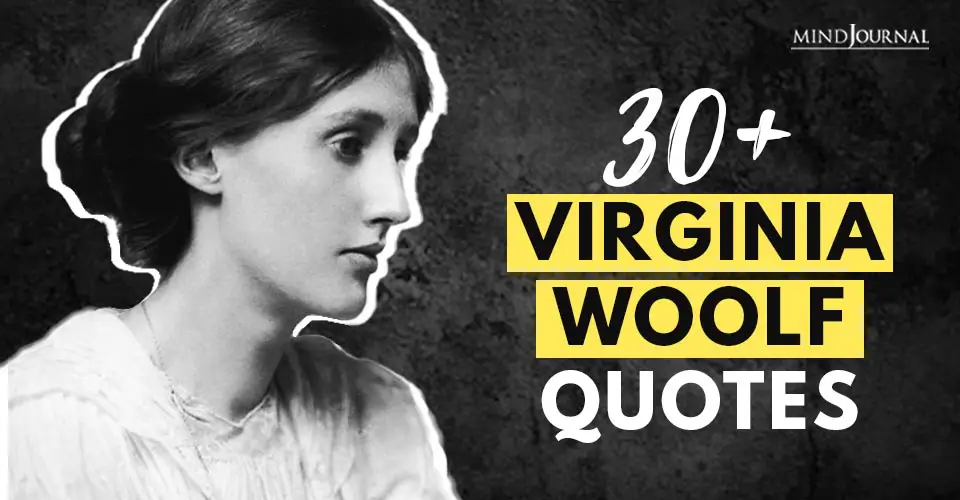 30+ Virginia Woolf Quotes That Will Help You Understand Your Emotions Better