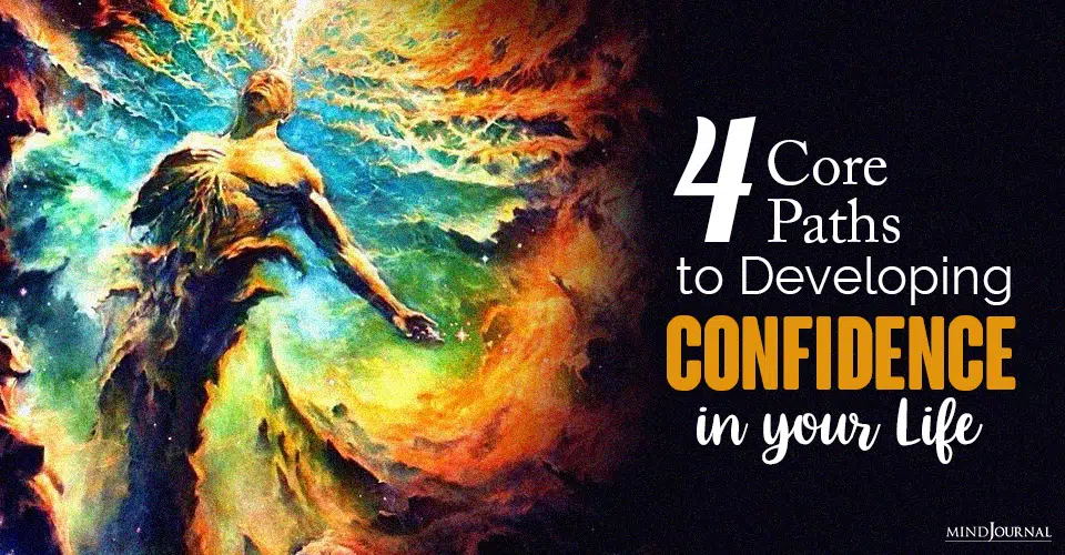 4 Core Paths To Developing Confidence In Your Life